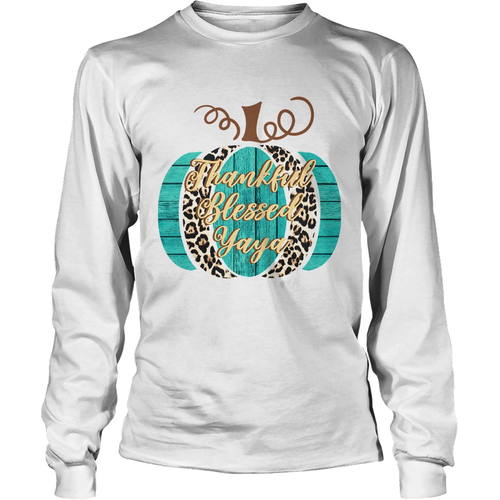 thankful blessed yaya TShirt LongSleeve