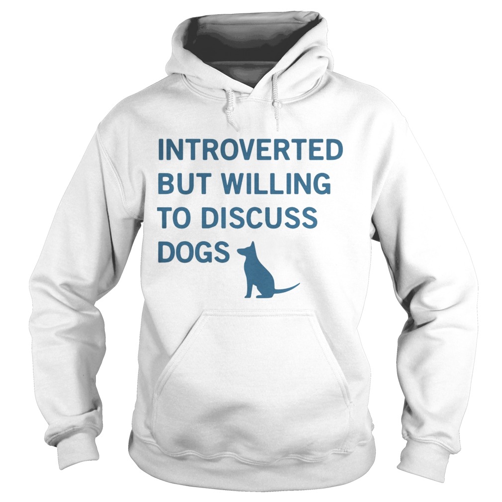 1572662296Introverted but willing to discuss dogs Hoodie