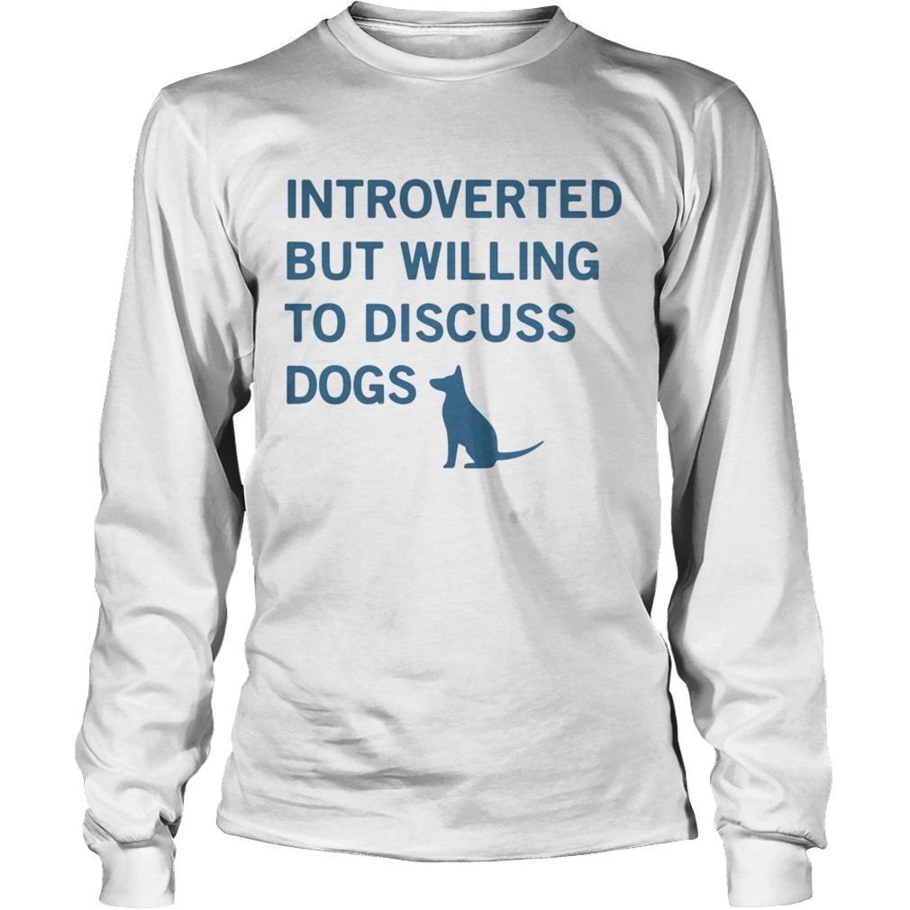 1572662296Introverted but willing to discuss dogs LongSleeve