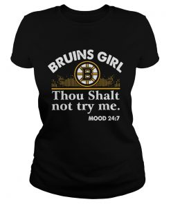 1572663899Bruins girl thou shalt not try me mood 24 7  Classic Ladies