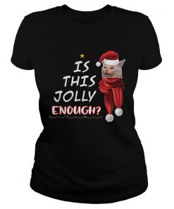 1572663986Cats is this Jolly Enough christmas  Classic Ladies