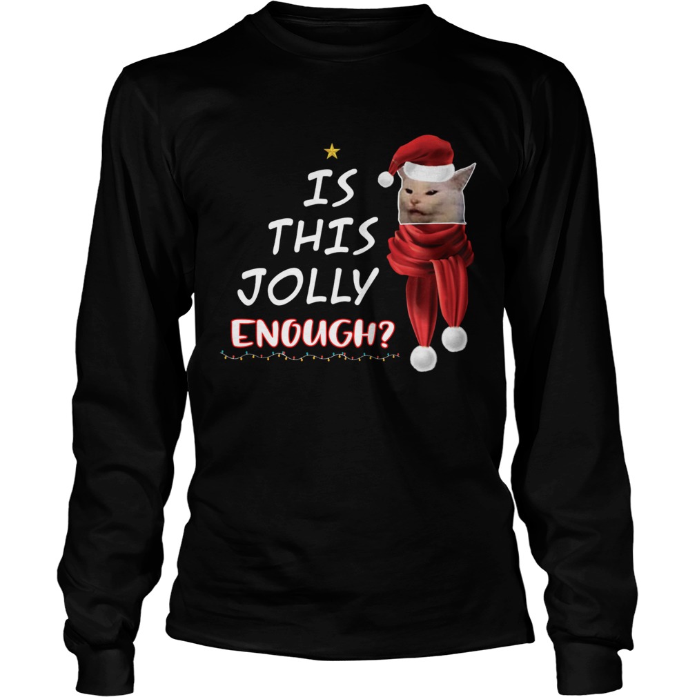1572663986Cats is this Jolly Enough christmas LongSleeve