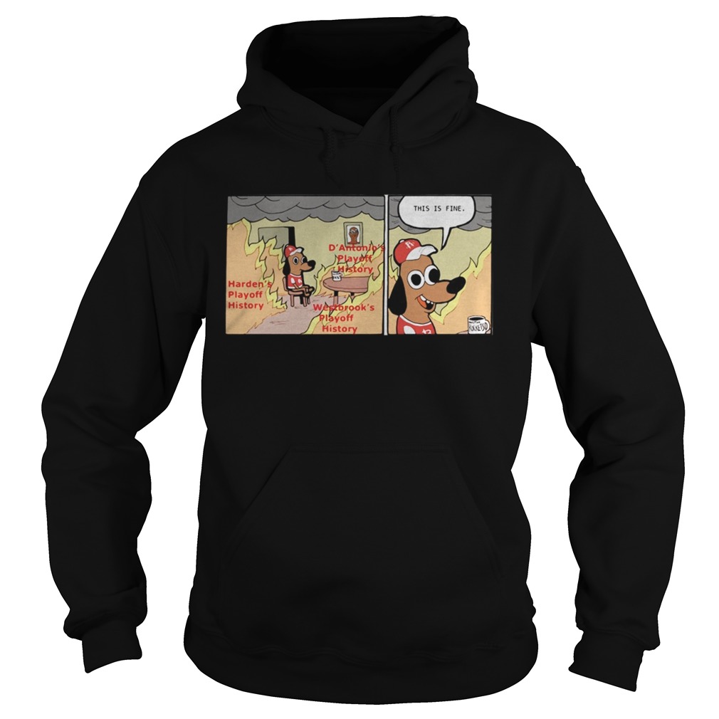 1572667452Houston Rockets NBA This is Fine Dog James Harden Russell Westbrook Antonio Brown Playoff History s Hoodie