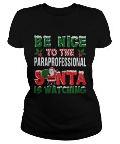 1572834059Be nice to the paraprofessional Santa is watching Christmas ugly  Classic Ladies