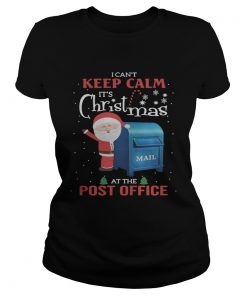 1572834173I canâ€™t keep calm Itâ€™s Christmas mail at the post office  Classic Ladies