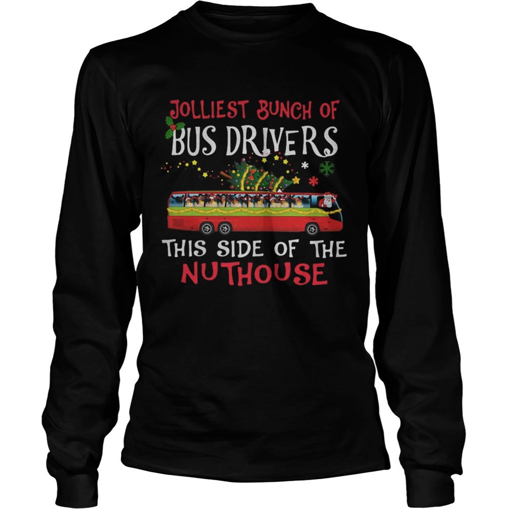 1572842202Jolliest Bunch Of Bus Drivers This Side Of The Nuthouse Merry Christmas LongSleeve