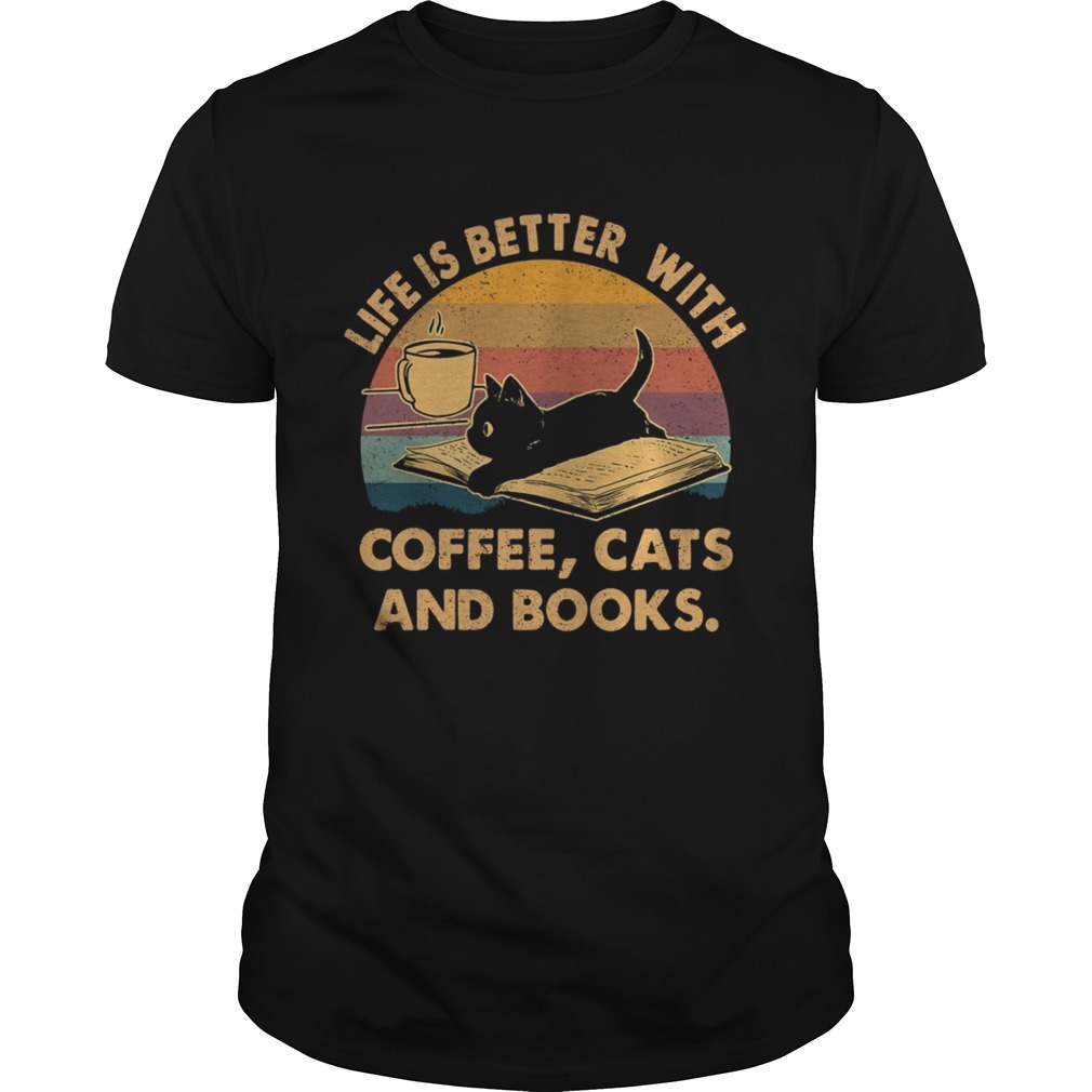 Life Is Better With Coffee Cats And Books Vintage shirt