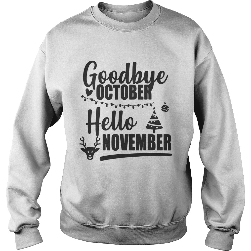 1572844828Goodbye October Hello November Merry Christmas Sweatshirt
