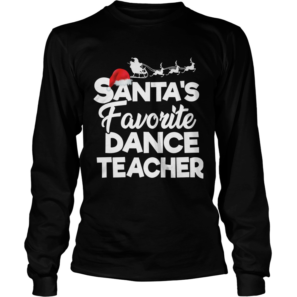 1572853758Santaâ€™s Favorite Dance Teacher Funny Christmas Gifts LongSleeve