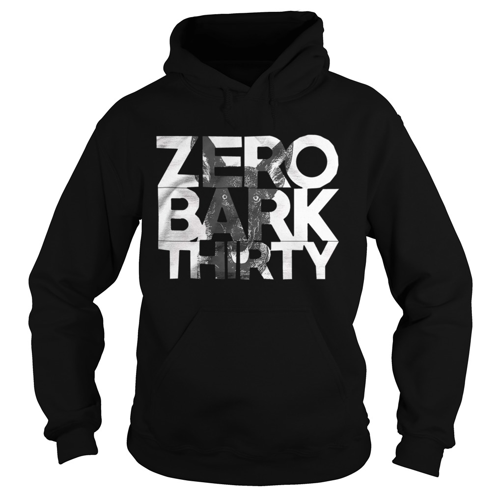 1572854007Zero Bark Thirty Hoodie