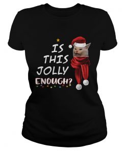 1572854258Cats Is This Jolly Enough Christmas  Classic Ladies