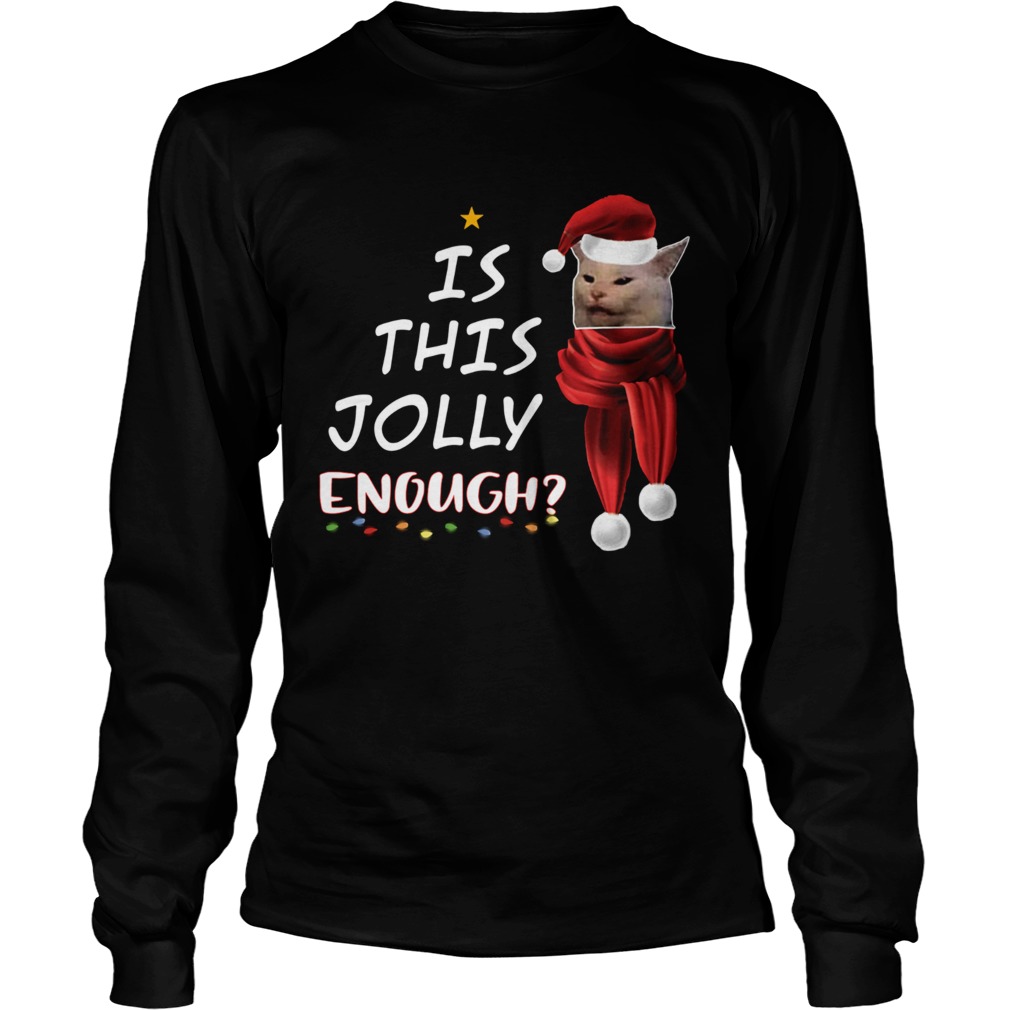 1572854258Cats Is This Jolly Enough Christmas LongSleeve