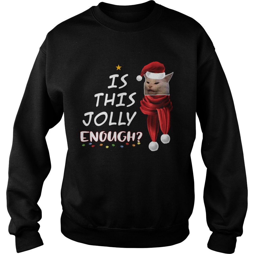 1572854258Cats Is This Jolly Enough Christmas Sweatshirt