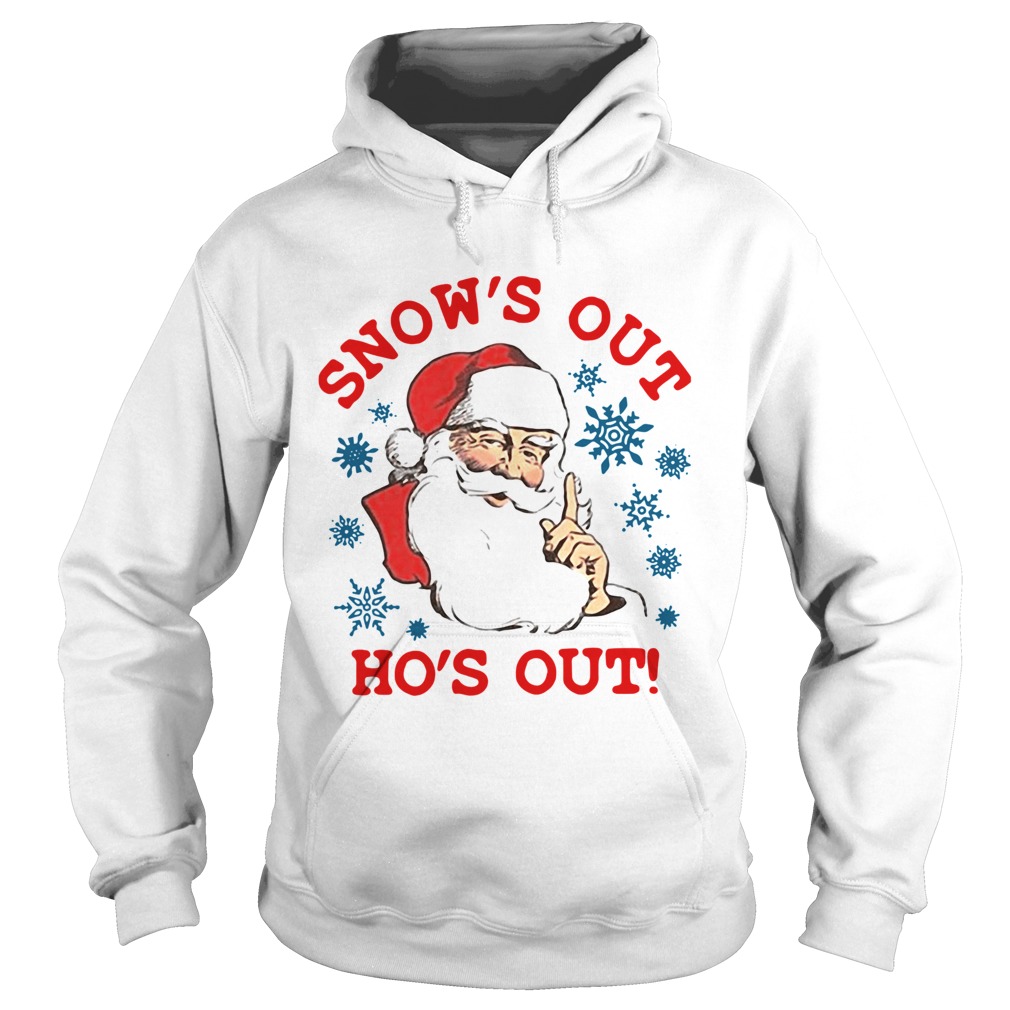 1572856082Santa Claus Snowâ€™s Out Hoâ€™s Out Hoodie