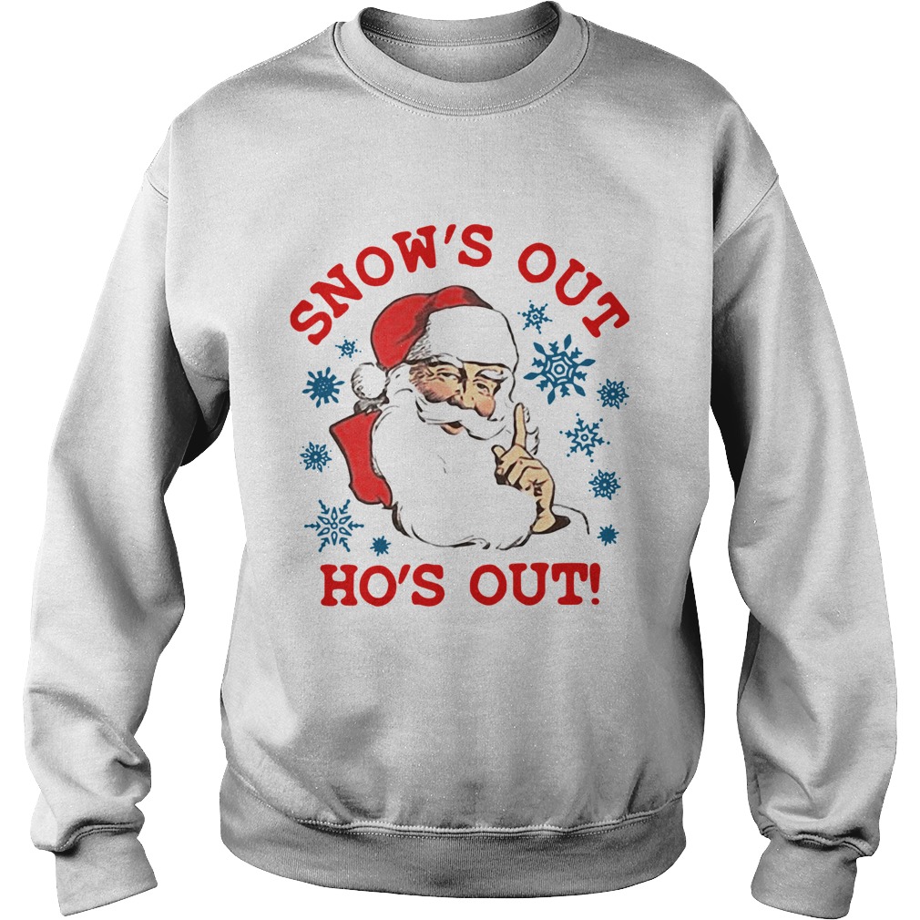 1572856082Santa Claus Snowâ€™s Out Hoâ€™s Out Sweatshirt