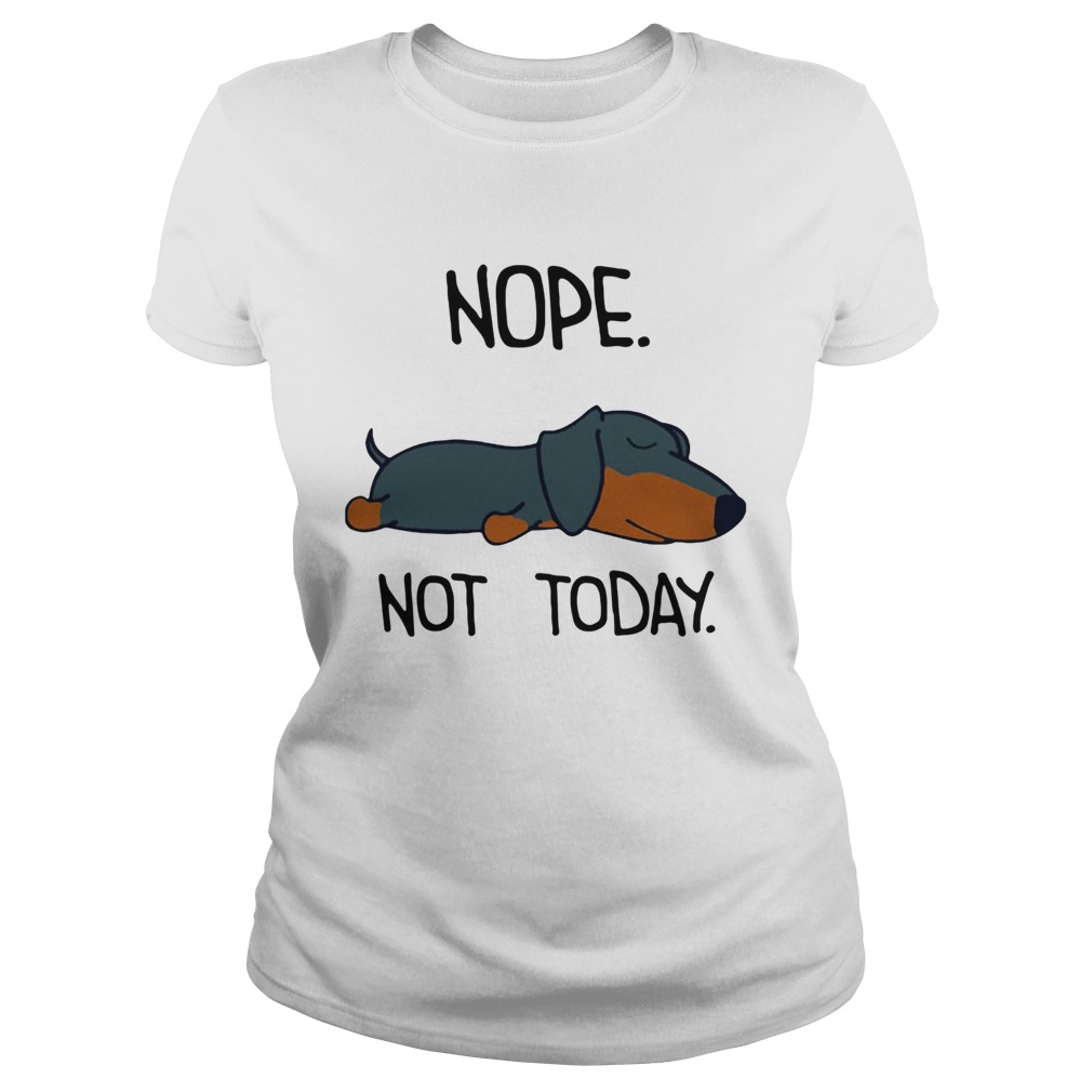 1572856221Dachshund Sleep Nope Not Today Classic Ladies