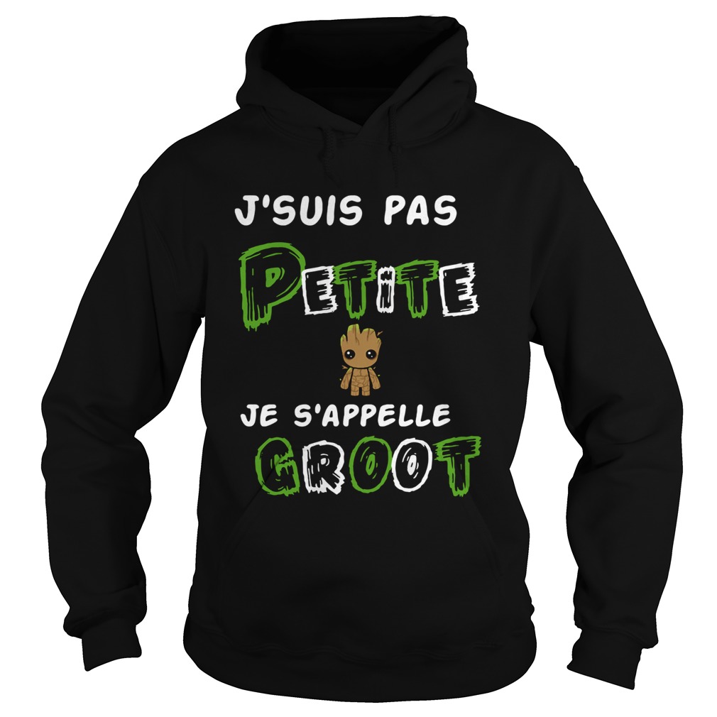 1572856859Jâ€™suis Pas Petite Je Sâ€™appelle Groot Hoodie