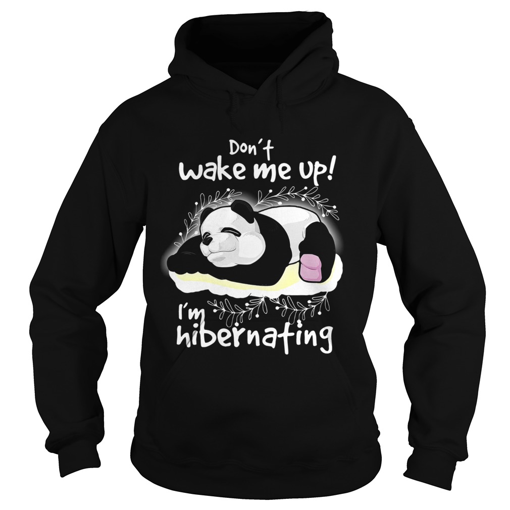 1572856909Panda Donâ€™t Wake Me Up Iâ€™m Hibernating Hoodie