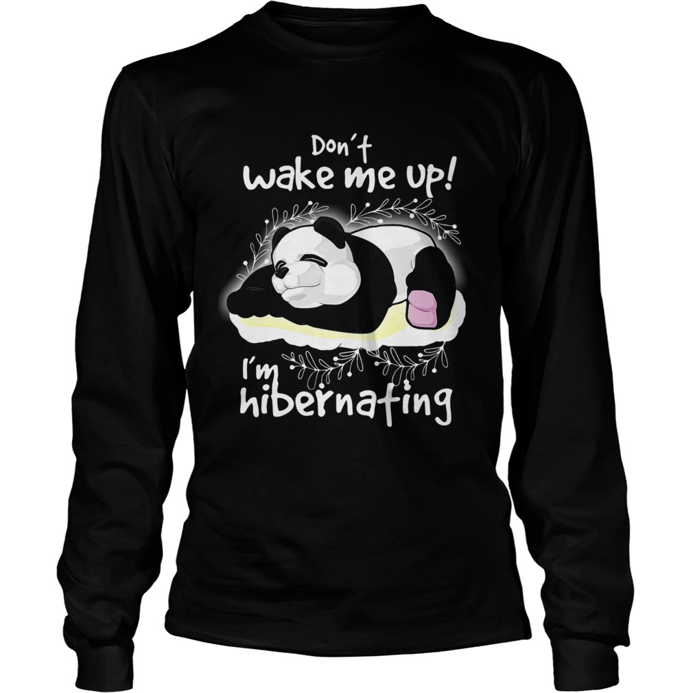 1572856909Panda Donâ€™t Wake Me Up Iâ€™m Hibernating LongSleeve