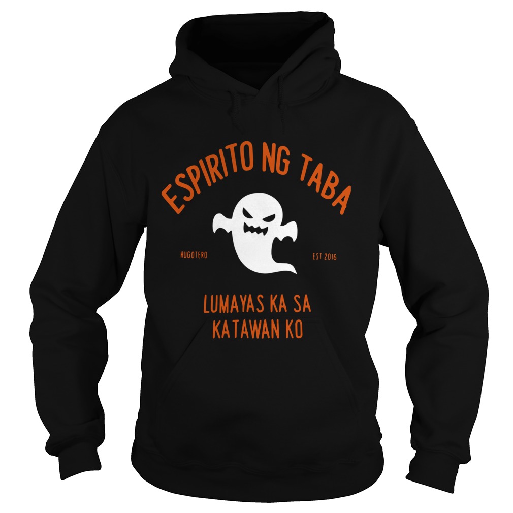 1572857088Espiritu Ng Taba Lumabas Ka Sa Katawan Ko Hoodie