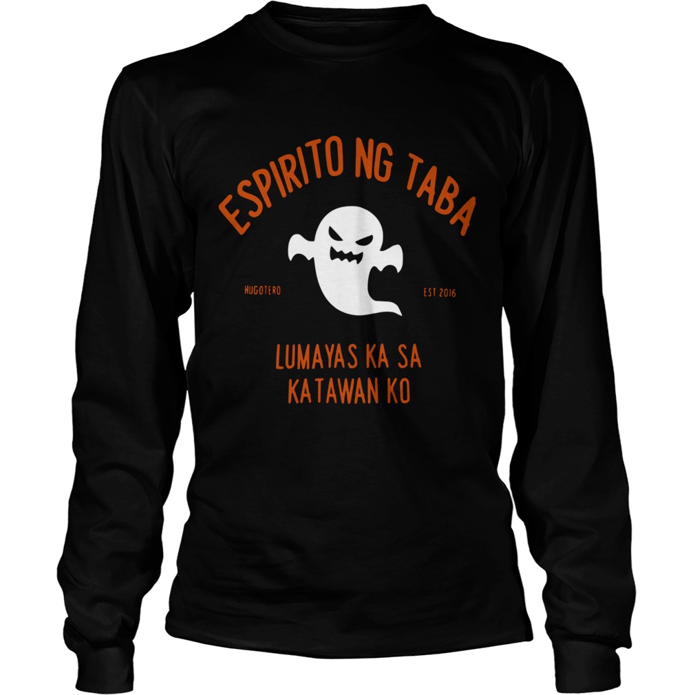 1572857088Espiritu Ng Taba Lumabas Ka Sa Katawan Ko LongSleeve