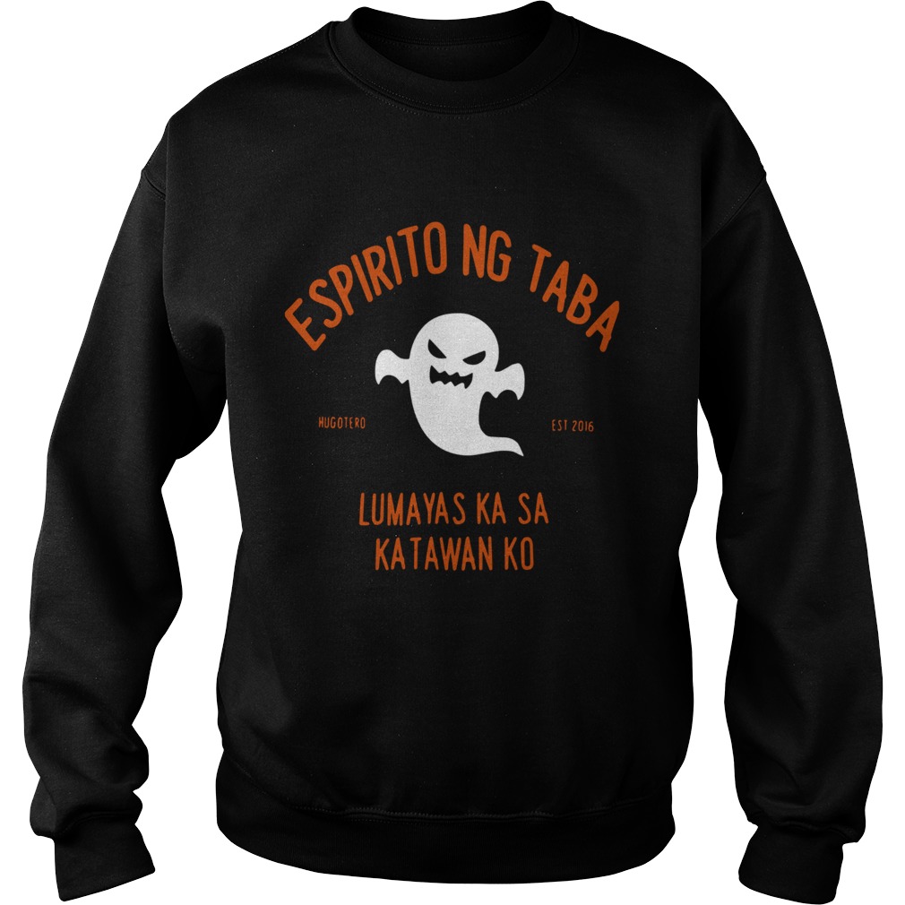 1572857088Espiritu Ng Taba Lumabas Ka Sa Katawan Ko Sweatshirt