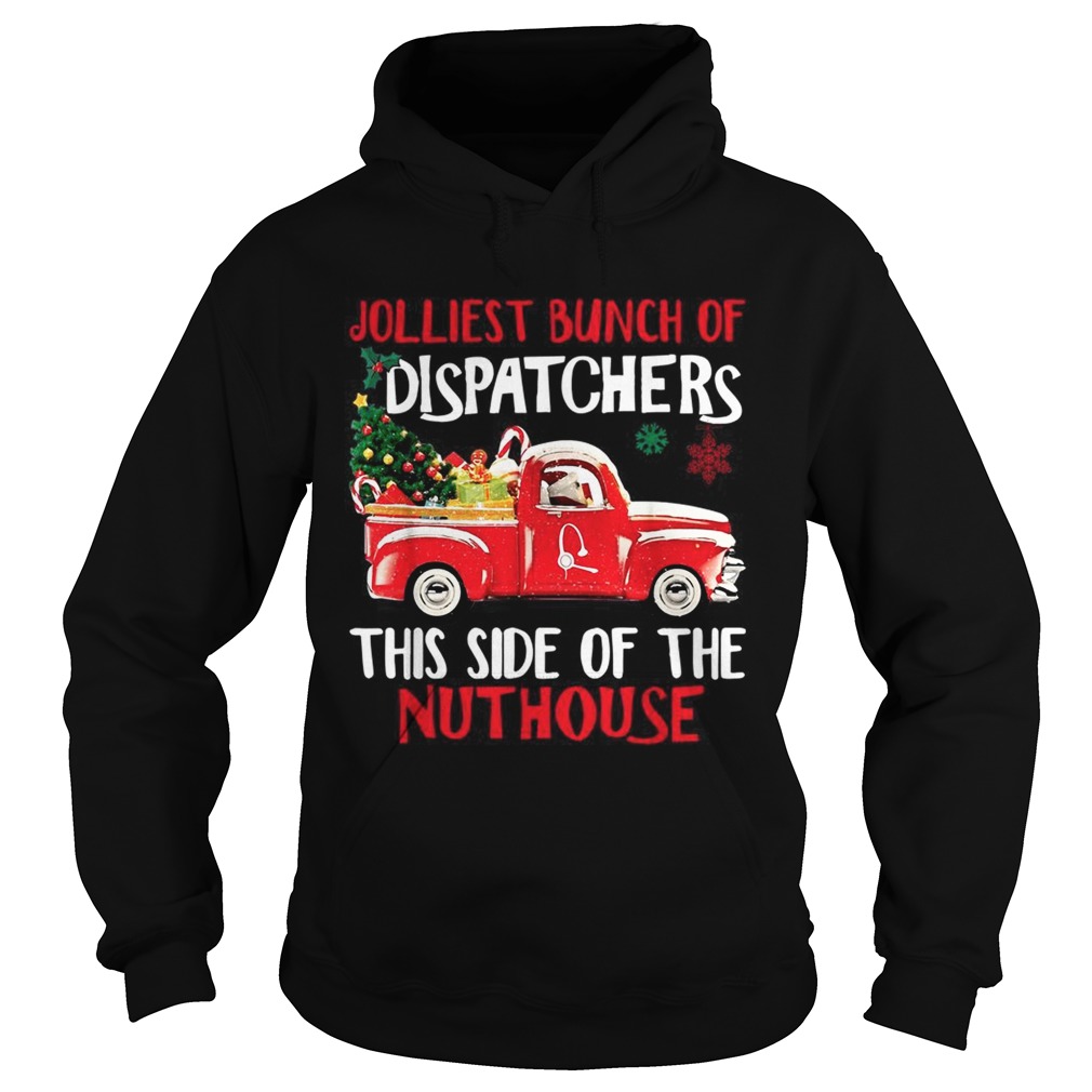 1572859578Jolliest bunch of Dispatchers this side of the nuthouse Christmas Hoodie