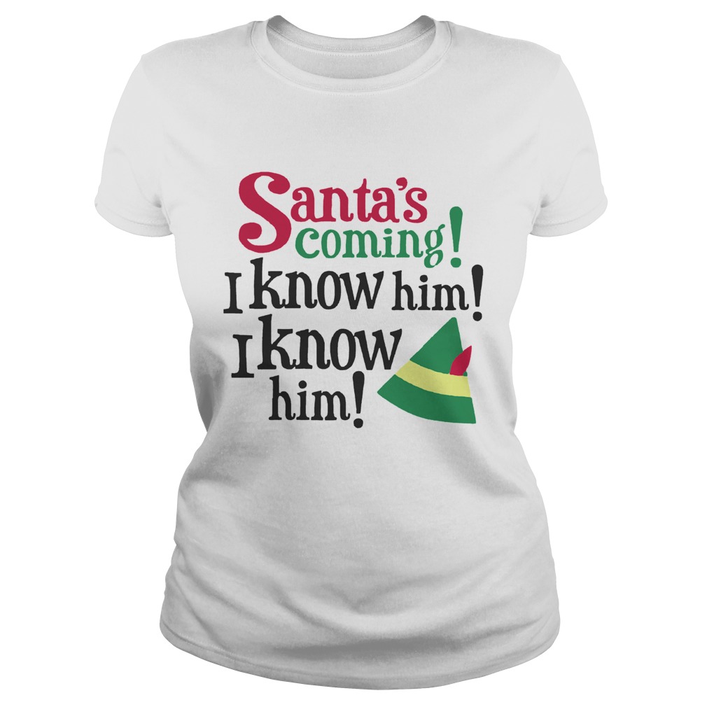 1572863836Santa's Coming I Know Him Christmas Classic Ladies