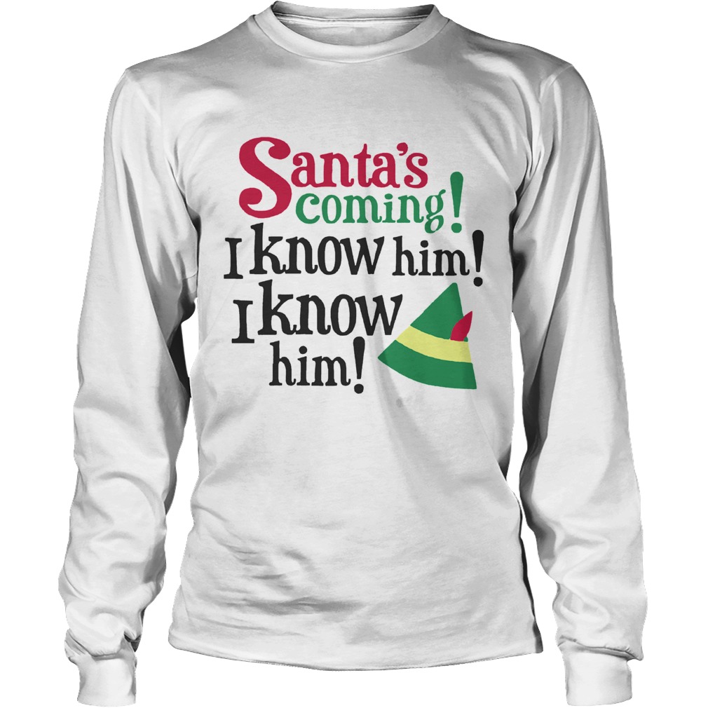 1572863836Santa's Coming I Know Him Christmas LongSleeve