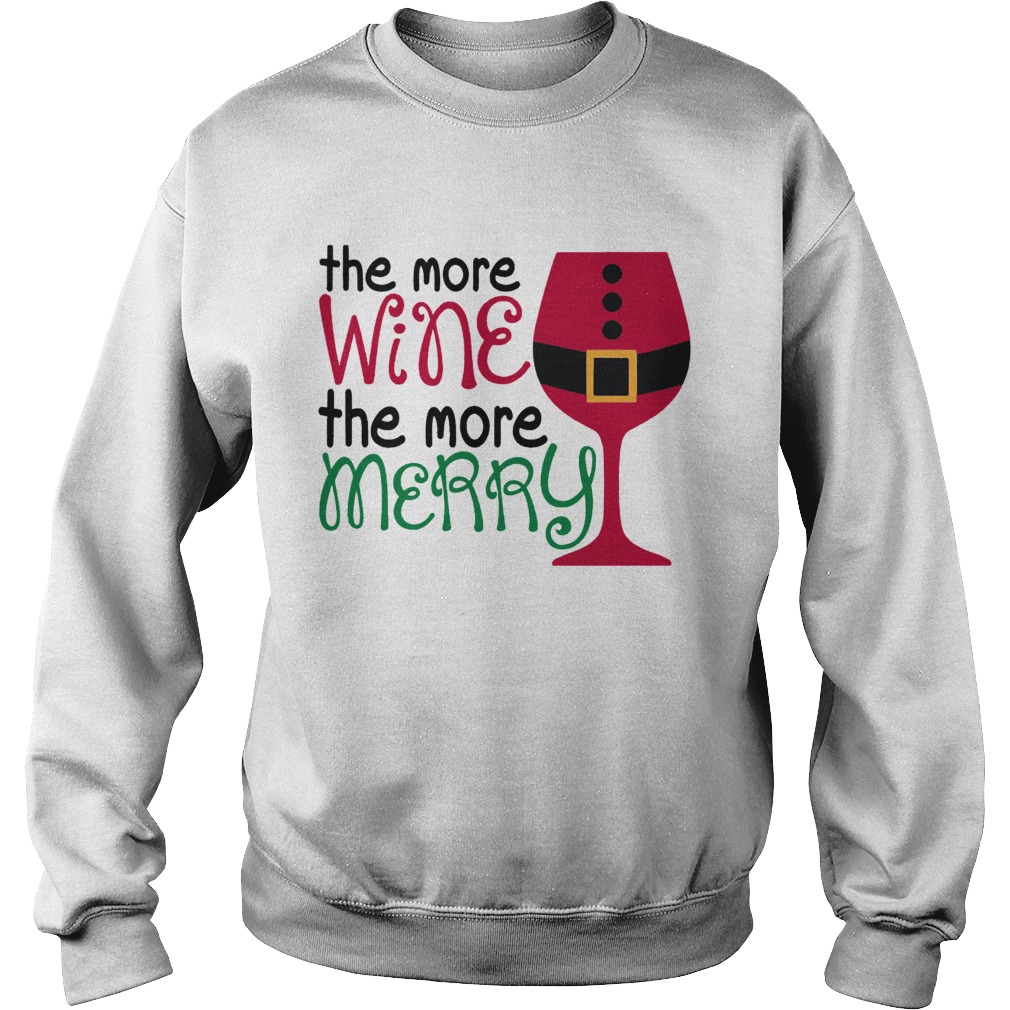 1572863875The More Wine The More Merry Christmas Sweatshirt