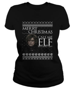 1572865186Tyrion Lannister Merry Christmas Call Me ELF One More Time  Classic Ladies