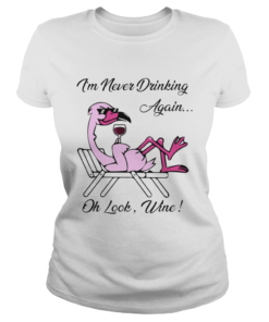 1572867029I'm Never Drinking Again... Oh Look, Wine!  Classic Ladies