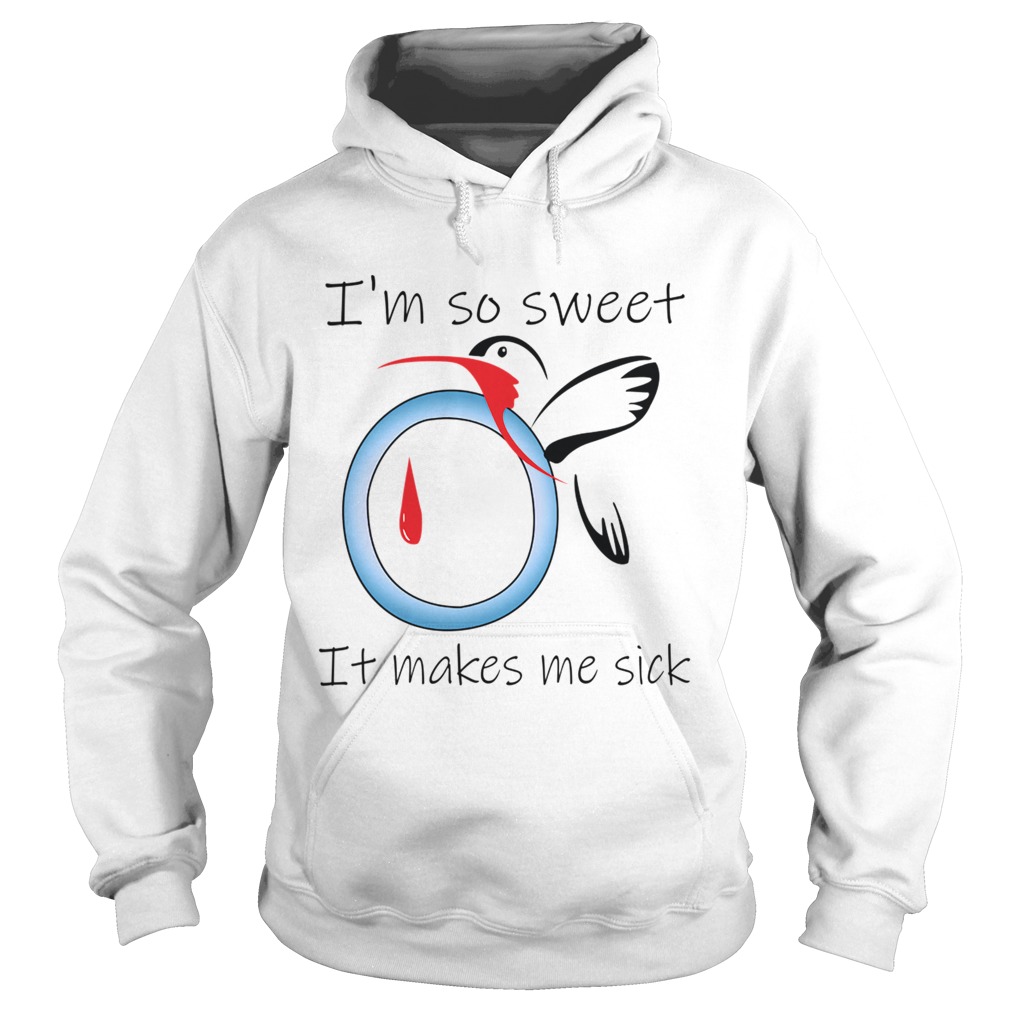 1572867109I'm So Sweet It Makes Me Sick Hoodie