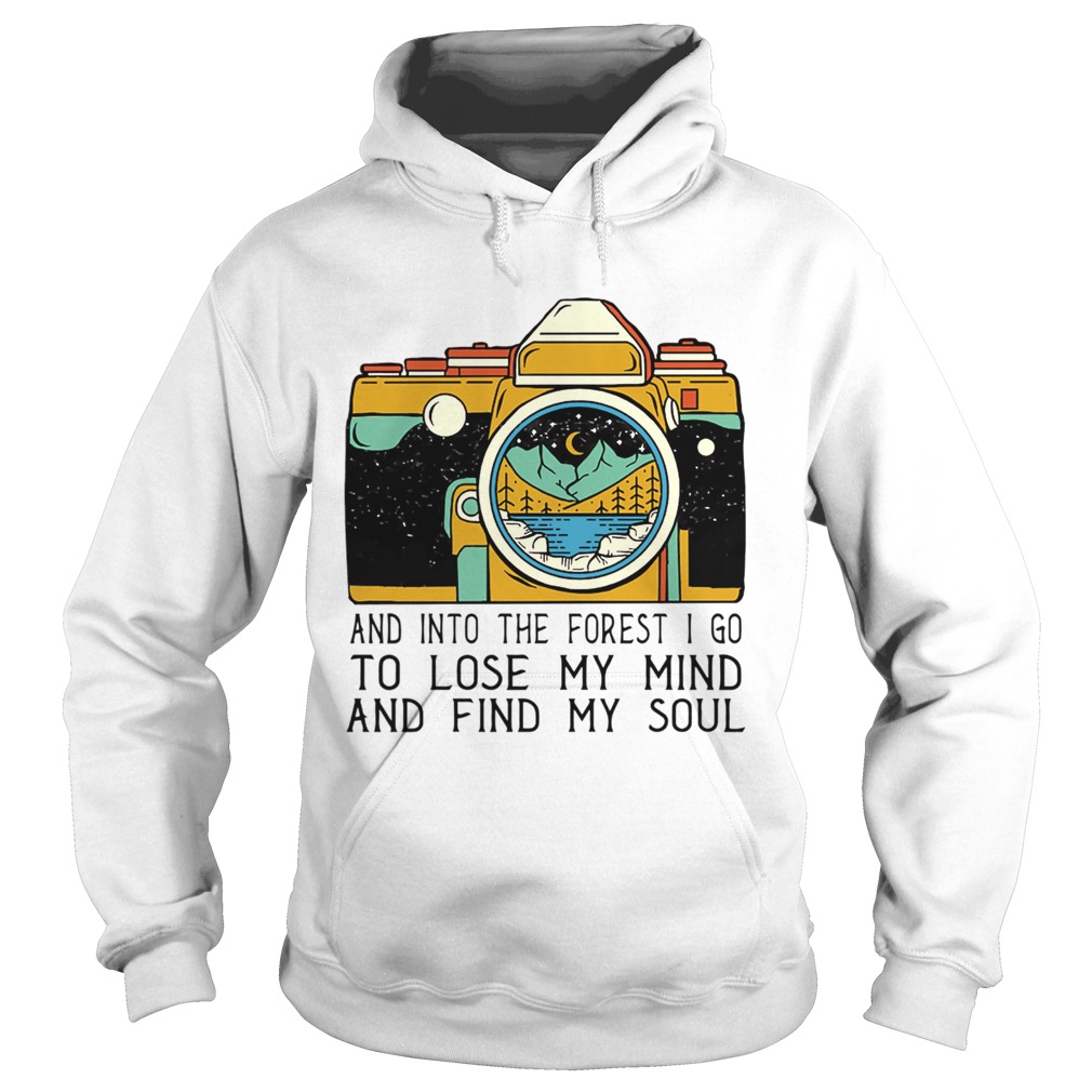 1572867575And Into The Forest I Go To Lose My Mind And Find My Soul Hoodie