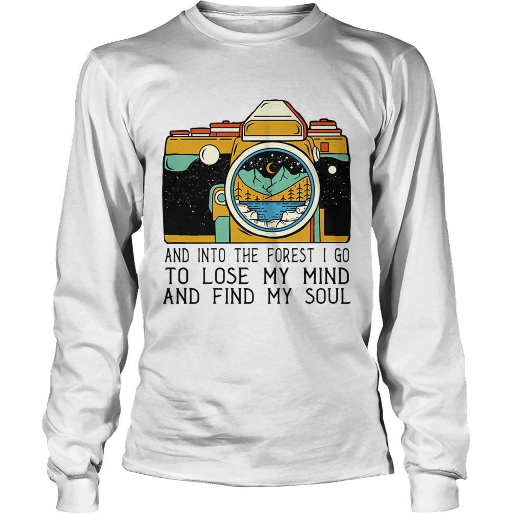 1572867575And Into The Forest I Go To Lose My Mind And Find My Soul LongSleeve