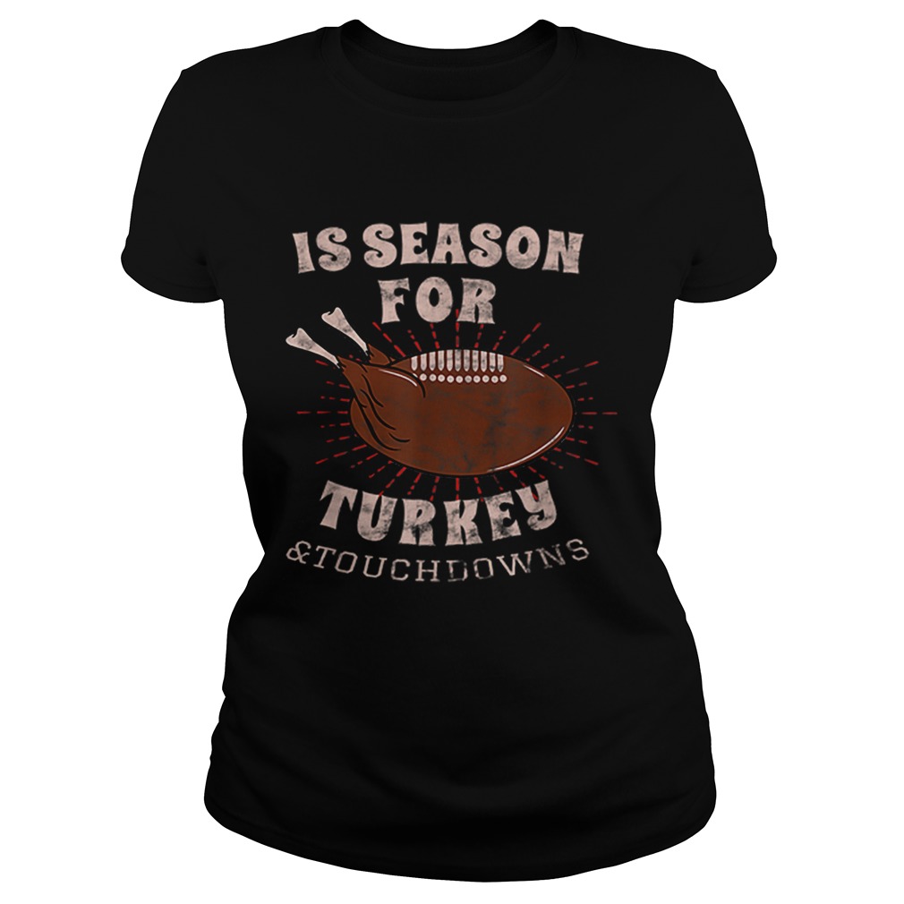 1573208777Is Season For Turkey And Touchdowns Classic Ladies