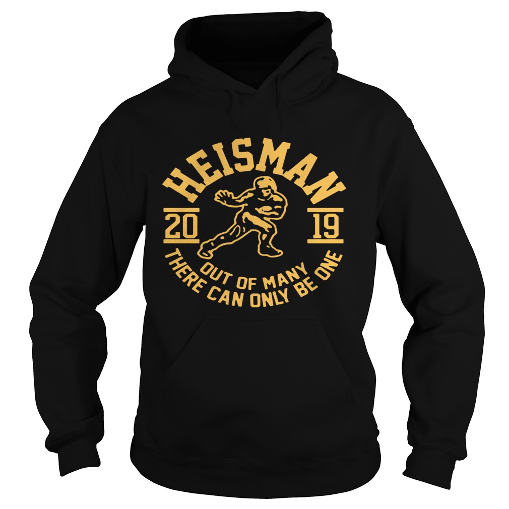 2019 Heisman Out Of Many There Can Only Be One Hoodie