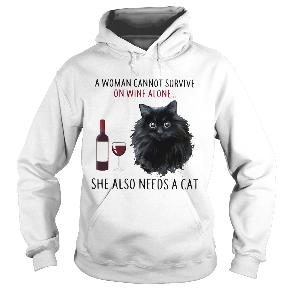 A Woman Cannot Survive On Wine Alone She Also Needs A Cat Hoodie