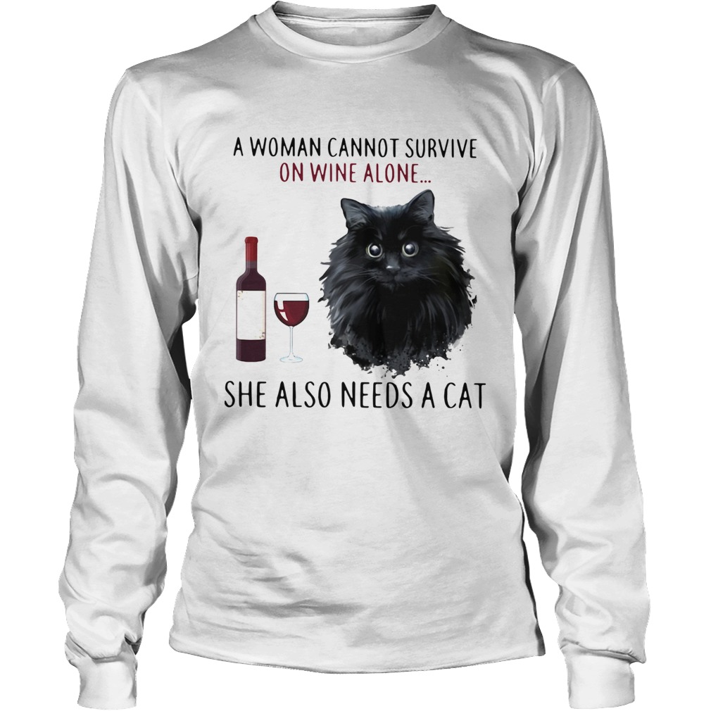 A Woman Cannot Survive On Wine Alone She Also Needs A Cat LongSleeve