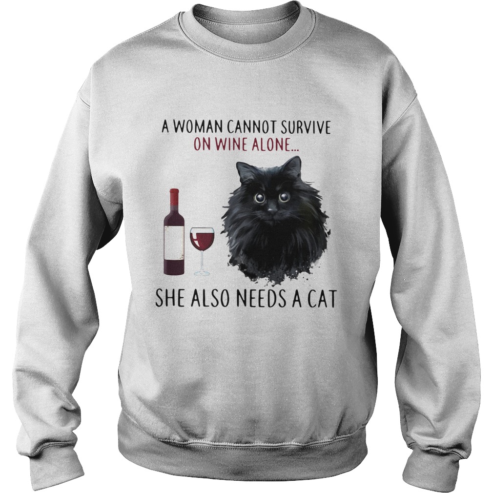 A Woman Cannot Survive On Wine Alone She Also Needs A Cat Sweatshirt