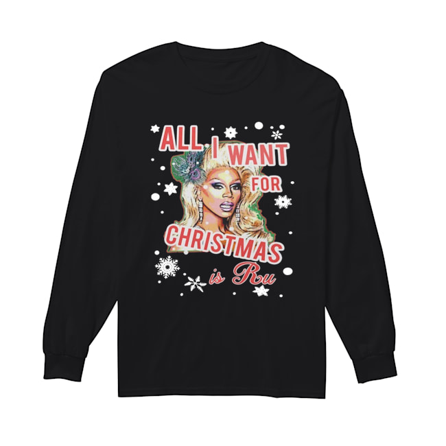 All I Want For Christmas Is Ru Long Sleeved T-shirt 