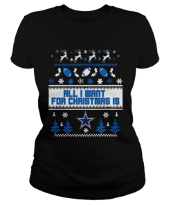 All I want for christmas is Dallas Cowboys ugly christmas  Classic Ladies