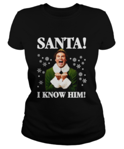 Buddy The Elf Movie Santa I know Him Funny Holiday  Classic Ladies