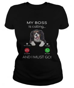 Cavalier King Charles My Boss Is Calling And I Must Go  Classic Ladies