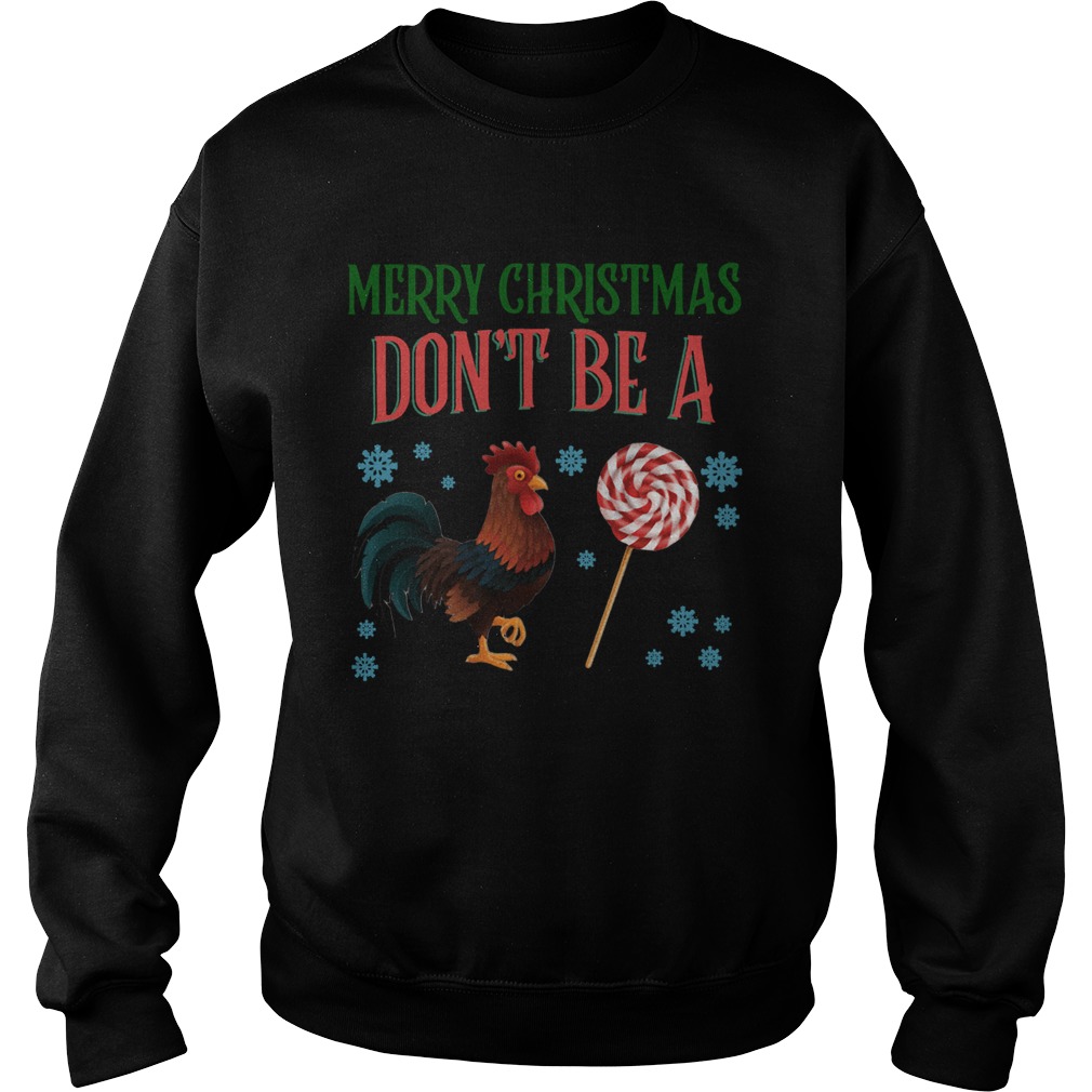 Chicken Merry christmas dont be a Sweatshirt