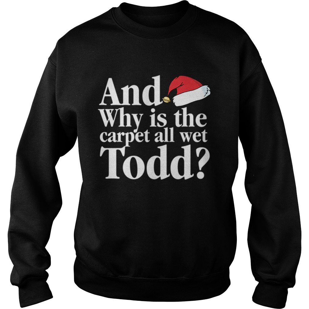 Why is The Carpet All Wet Todd Christmas Vacation T-Shirt 