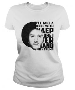 Colin Kaepernick Ill take a knee with Kaep before ever stan with Trump  Classic Ladies
