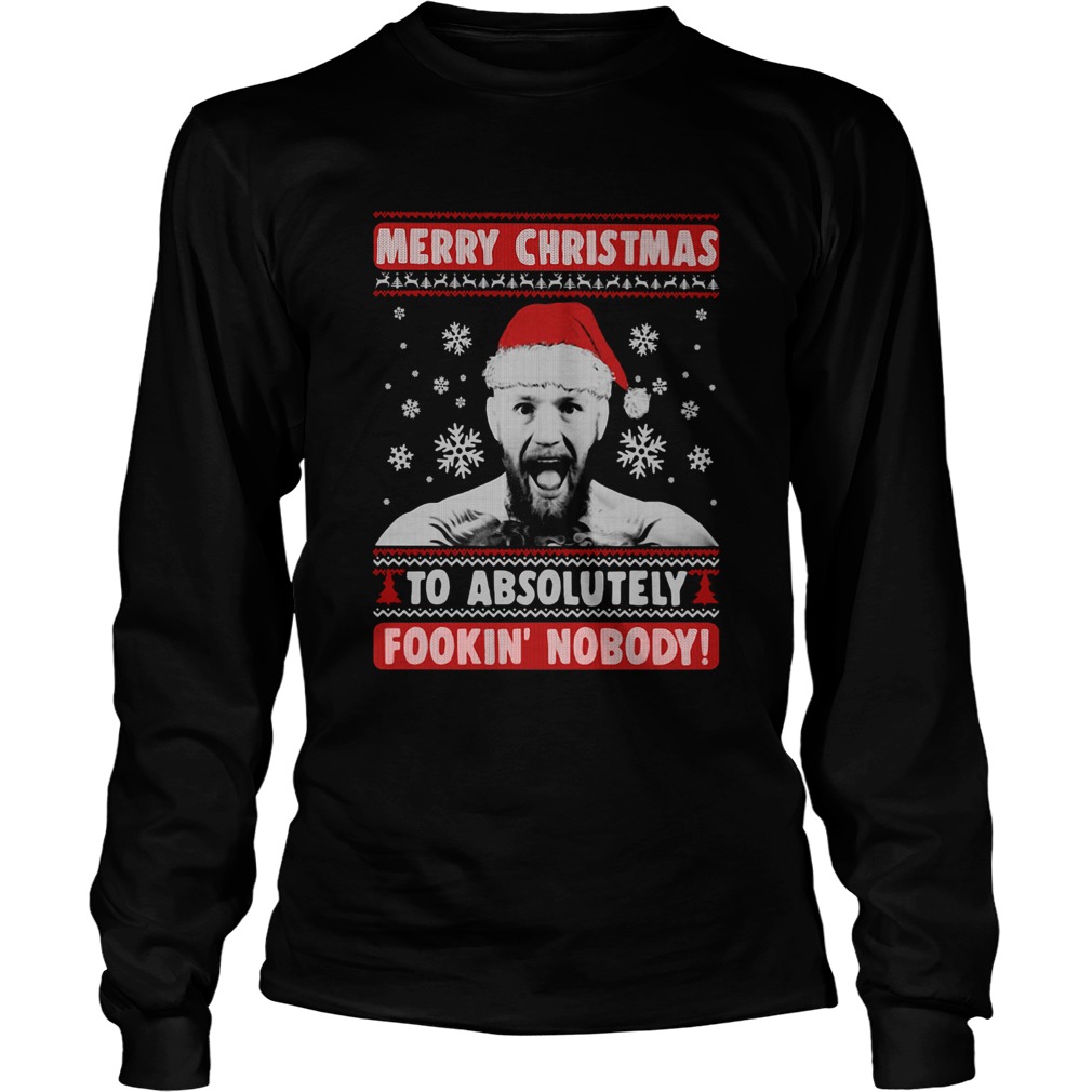Conor Mcgregor Merry Christmas To Absolutely Fookin Nobody Ugly LongSleeve