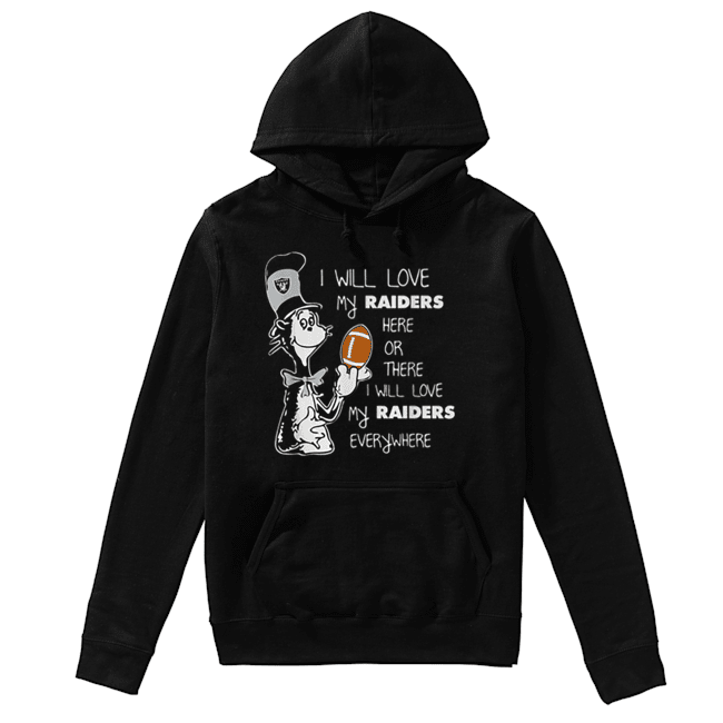 Dr Seuss I will love my Oakland Raiders here or there everywhere Unisex Hoodie