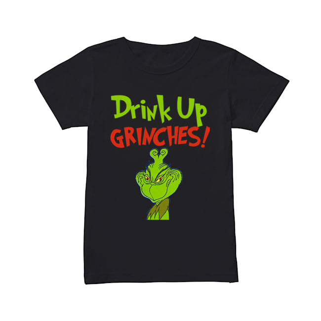 Drink Up Grinches Funny How The Grinch Stole Christmas Classic Women's T-shirt